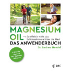 Dr. Barbara Hendel: Magnesium Oil - Das Anwenderbuch (Buch)